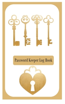 Paperback Password Keeper Log Book: A Premium Logbook To Track Internet Usernames and Passwords - White, Gold Keys Book