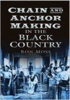 Paperback Chain and Anchor Making in the Black Country Book