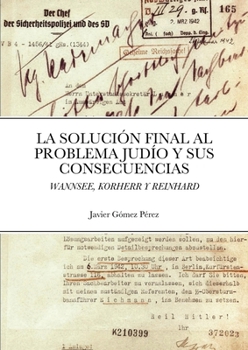 Paperback La Solucion Final Al Problema Judio Y Sus Consecuencias: Wannsee, Korherr Y Reinhard [Spanish] Book