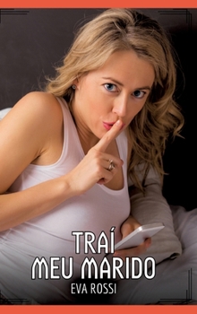 Traí meu Marido: Contos de Sexo Explícito para Adultos (Portuguese Edition)