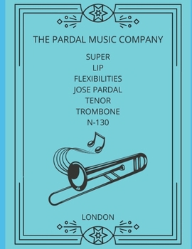 Paperback Super Lip Flexibilities Jose Pardal Tenor Trombone N-130: Madrid [Spanish] Book