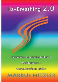 Paperback Ha-Breathing 2.0: Hawaiianische Atemtechniken & Meditationen - wissenschaftlich erklärt [German] Book