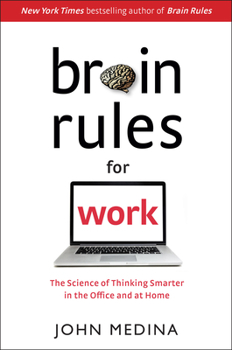 Hardcover Brain Rules for Work: The Science of Thinking Smarter in the Office and at Home Book