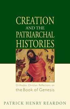 Paperback Creation and the Patriarchal Histories: Orthodox Christian Reflections on the Book of Genesis Book