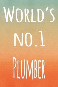 World's No.1 Plummer: The perfect gift for the professional in your life - 119 page lined journal