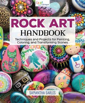Paperback Rock Art Handbook: Techniques and Projects for Painting, Coloring, and Transforming Stones Book