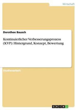 Paperback Kontinuierlicher Verbesserungsprozess (KVP): Hintergrund, Konzept, Bewertung [German] Book