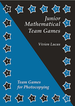 Junior Mathematical Team Games: Enjoyable Activities to Enhance the Junior Curriculum