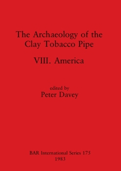 Paperback The Archaeology of the Clay Tobacco Pipe VIII: America Book