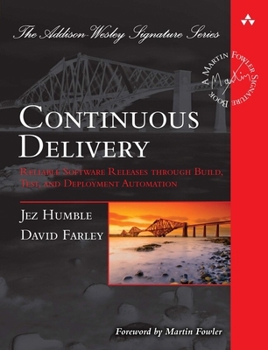 Continuous Delivery: Reliable Software Releases Through Build, Test, and Deployment Automation - Book  of the Martin Fowler Signature Book