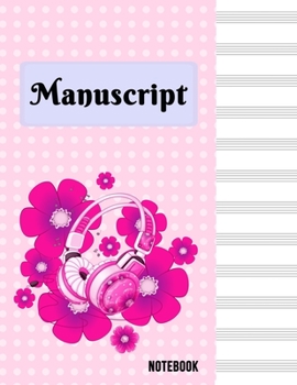 Manuscript Notebook: Standard Manuscript Paper. Blank Sheet Music Notebook. Songwriting of Staff Paper Musicians Notebook 12 Staves per Page. Songbook Journal for Piano, Guitar, Violin