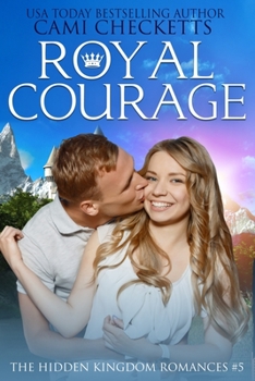 Royal Courage - Book #5 of the Hidden Kingdom