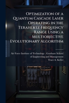 Paperback Optimization of a Quantum Cascade Laser Operating in the Terahertz Frequency Range Using a Multiobjective Evolutionary Algorithm Book