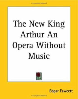 Paperback The New King Arthur An Opera Without Music Book