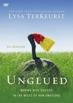 DVD Unglued Video Study: Making Wise Choices in the Midst of Raw Emotions Book