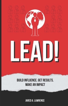 Paperback Lead!: Build Influence. Get Results. Make An Impact. Book