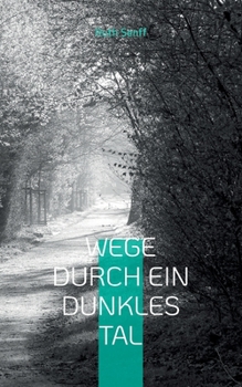 Paperback Wege durch ein dunkles Tal: Gedichte und Texte aus Zeiten der Depression [German] Book