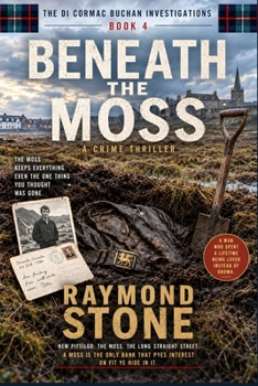 Beneath the Moss: A Novel of Turclossie (DI Cormac Buchan Investigation)