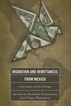 Paperback Migration and Remittances from Mexico: Trends, Impacts, and New Challenges Book