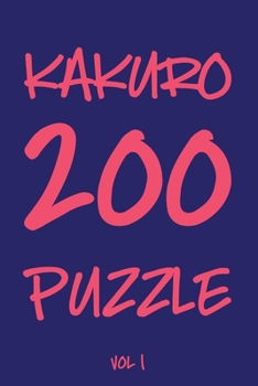 Kakuro 200 Puzzle Vol1: Cross Sums Puzzle Book, Number Game, hard,10x10, 2 puzzles per page