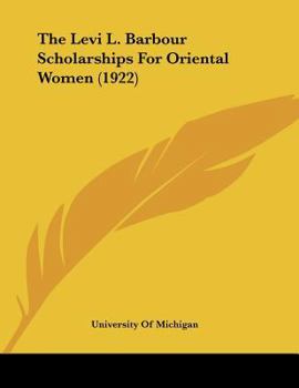 Paperback The Levi L. Barbour Scholarships For Oriental Women (1922) Book