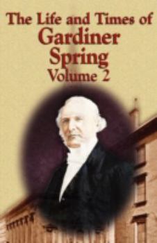 Paperback The Life and Times of Gardiner Spring - Vol.2 Book