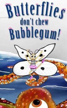 Paperback Butterflies Don't Chew Bubblegum! Book
