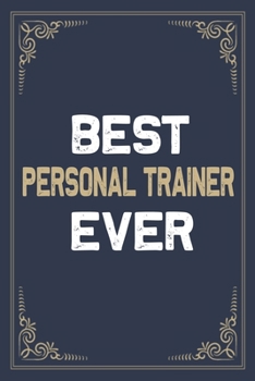 Best Personal Trainer Ever: Blank Lined Activities Notebook Journal Gift Idea for Personal Trainer - 6x9 Inch 110 Pages Personalized Wide Ruled ... Gift Diary Gifts Idea for Personal Trainer