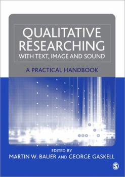 Paperback Qualitative Researching with Text, Image and Sound: A Practical Handbook for Social Research Book