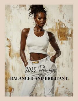 Balanced and Brilliant: 2025 Planner