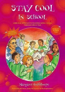 Paperback Stay Cool in School: A Biblical Approach to Teaching Moral Values Through Circle Time Book