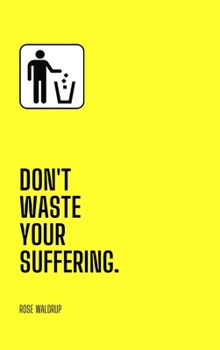 Hardcover Don't Waste Your Suffering Book