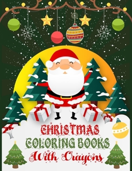 Christmas Coloring Books With Crayons: Christmas Coloring Books For Adults, Christmas Coloring Books With Crayons. 50 Page 8.5"x 11"