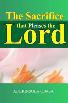 Paperback The Sacrifice That Pleases The Lord Book