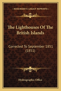 Paperback The Lighthouses Of The British Islands: Corrected To September 1851 (1851) Book