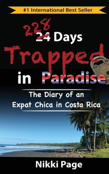 Hardcover 228 Days Trapped in Paradise: The Diary of an Expat Chica in Costa Rica Book