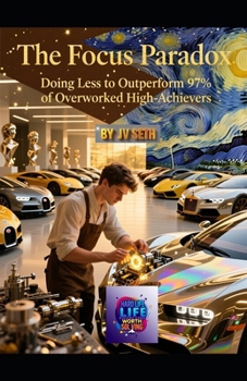 Paperback The Focus Paradox: Doing Less to Outperform 97% of Overworked High-Achievers: How Strategic Restraint, Selective Attention, and Purposeful Omission Cr Book