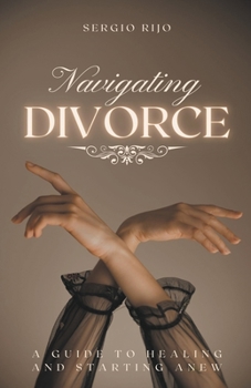 Paperback Navigating Divorce: A Guide to Healing and Starting Anew Book