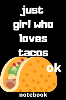 Paperback just girl who loves tacos ok notebook: Gifts for tacos lover Book