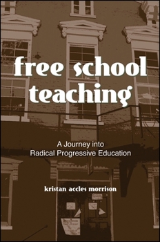 Paperback Free School Teaching: A Journey Into Radical Progressive Education Book