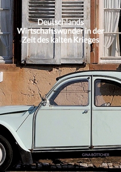 Paperback Deutschlands Wirtschaftswunder in der Zeit des kalten Krieges [German] Book