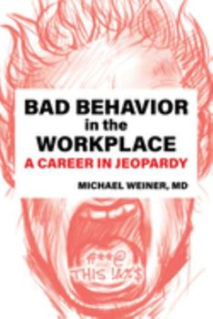 Paperback Bad Behavior in the Workplace A Career in Jeopardy Book