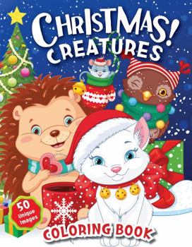 Paperback Christmas Creatures Coloring Book: 50 Unique Adorable Christmas Animal Coloring Pages Book