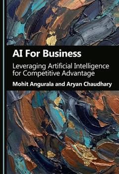 Hardcover AI for Business: Leveraging Artificial Intelligence for Competitive Advantage Book