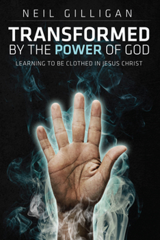 Paperback Transformed by the Power of God: Learning to Be Clothed in Jesus Christ Book