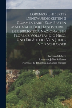 Paperback Lorenzo Ghiberti's Denkwürdigkeiten (I commentarii) zum ersten male nach der handschrift der Biblioteca nazionale in Florenz vollständig hrsg. und erl [German] Book