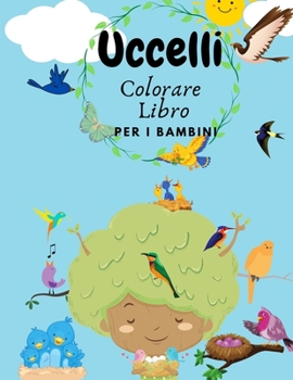 Uccelli libro da colorare per i bambini: Uccelli libro da colorare per i bambini e i bambini di età 2-4 4-8 Libro da colorare per bambini in età prescolare, scuola materna.
