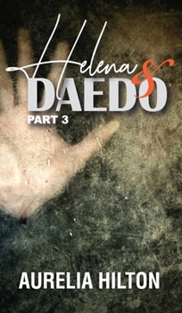 Helena & Daedo: Part 3: A Hot & Steamy Aurelia Hilton's Romance Short Novel Book 31 - Book #3 of the Helena & Daedo