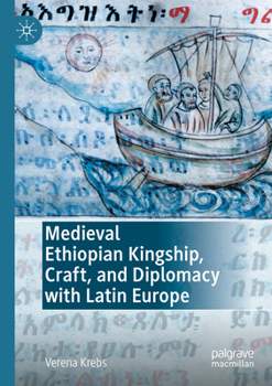Paperback Medieval Ethiopian Kingship, Craft, and Diplomacy with Latin Europe Book