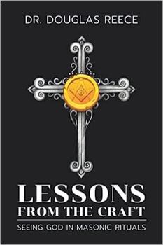 Paperback Lessons From The Craft: Seeing God in Masonic Rituals Book